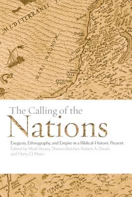 Robert Daum (ed), The Calling of the Nations: Exegesis, Ethnography, and Empire in a Biblical- Historic Present