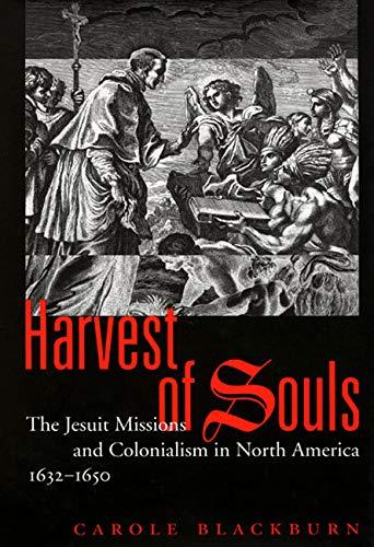 Carole Blackburn, Harvest of Souls: The Jesuit Missions and Colonialism in North America, 1632- 1650