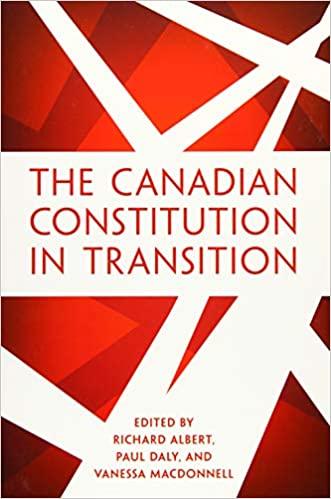 Mary Liston (contributor), “The Most Opaque Branch: The (Un)Accountable Growth of Executive Power in Canadian Government” in The Canadian Constitution in Transition 